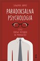 Paradoksalna Psychologia czyli zdrowy rozsądek na manowcach  