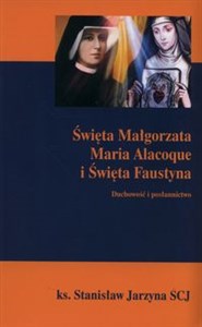 Święta Małgorzata maria Alacoque i Święta Faustyna Duchowość i posłannicwo Bookshop