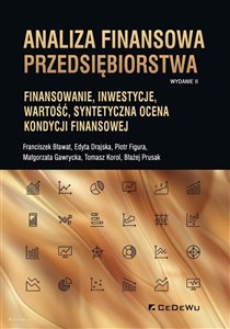 Analiza finansowa przedsiębiorstwa Finansowanie, inwestycje, wartość, syntetyczna ocena kondycji finansowej (wyd. II) Polish Books Canada