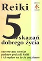 REIKI 5 wskazań dobrego życia Ezoteryczny wymiar podstaw praktyki Reiki i ich wpływ na życie codzienne polish usa