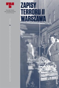 Zapisy terroru II Warszawa Zbrodnie niemieckie na Woli w sierpniu 1944 r. books in polish
