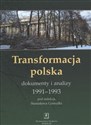 Transformacja polska Dokumnety i analizy 1991 - 1993 Dokumnety i analizy 1991-1993 - Opracowanie Zbiorowe