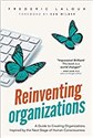 Reinventing Organizations A Guide to Creating Organizations Inspired by the Next Stage of Human Consciousness  