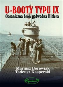 U-Booty typu IX Oceaniczna broń podwodna Hitlera - Polish Bookstore USA