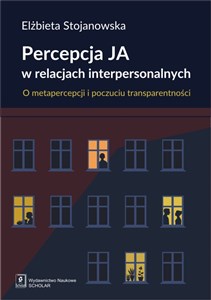 Percepcja Ja w relacjach interpersonalnych O metapercepcji i poczuciu transparentności Polish Books Canada