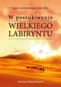 W poszukiwaniu Wielkiego Labiryntu Egipt, archeologia i rok 2012 Canada Bookstore