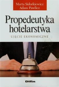 Propedeutyka hotelarstwa Ujęcie ekonomiczne Bookshop
