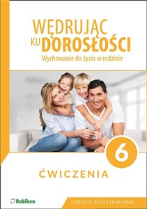 Wędrując ku dorosłości 6 Wychowanie do życia w rodzinie Ćwiczenia Szkoła podstawowa  