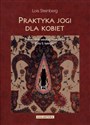 Praktyka jogi dla kobiet Przewodnik według nauczania Gity S.Iyengar - Lois Steinberg