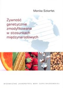 Żywność genetycznie zmodyfikowana w stosunkach międzynarodowych books in polish