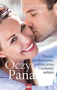 Oczy Pana Powieść o uzdrowieniu, przebaczeniu i szukaniu miłości Polish bookstore