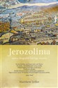 Jerozolima Nowa biografia starego miasta  