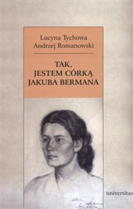 Tak, jestem córką Jakuba Bermana Z Lucyną Tychową rozmawia Andrzej Romanowski polish books in canada