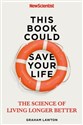 This Book Could Save Your Life: The Science of Living Longer Better  Canada Bookstore