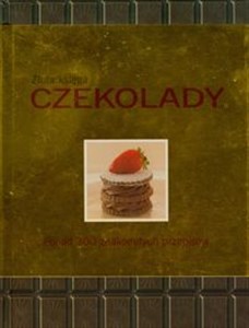 Złota księga czekolady Ponad 300 znakomitych przepisów chicago polish bookstore