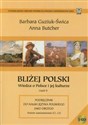 Bliżej Polski Wiedza o Polsce i jej kulturze część 2 Podręcznik do nauki języka polskiego jako obcego. Poziom zaawansowany (C1, C2) Bookshop