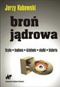 Broń jądrowa Fizyka - budowa - działanie - skutki - historia - Jerzy Kubowski chicago polish bookstore