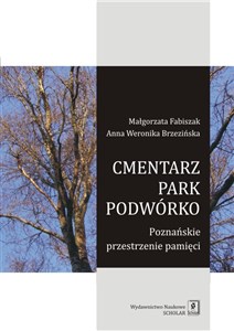 Cmentarz park podwórko Poznańskie przestrzenie pamięci bookstore