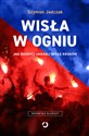 Wisła w ogniu Jak bandyci ukradli Wisłę Kraków buy polish books in Usa