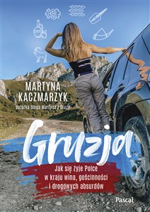 Gruzja. Jak się żyje Polce w kraju wina, gościnności i drogowych absurdów Polish bookstore