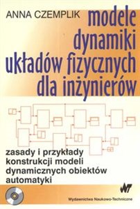 Modele i dynamiki układów fizycznych dla inżynierów zasady i przykłady konstrukcji modeli dynamicznych obiektów automatyki  