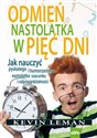 Odmień nastolatka w pięć dni Jak nauczyć pyskatego i humorzastego nastolatka szacunku i odpowiedzialności Polish Books Canada