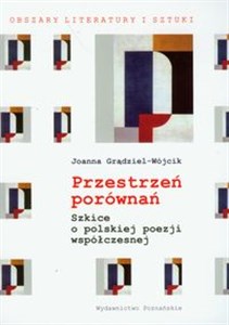 Przestrzeń porównań Szkice o polskiej poezji współczesnej 