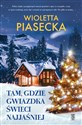 Tam, gdzie gwiazdka świeci najjaśniej - Wioletta Piasecka