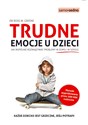 Trudne emocje u dzieci Jak wspólnie rozwiązywać problemy w domu i w szkole - Polish Bookstore USA