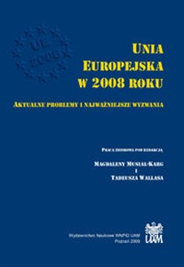 Unia Europejska w 2008 roku Aktualne problemy i najważniejsze wyzwania books in polish