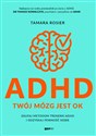 ADHD. Twój mózg jest OK. Zaufaj metodom trenerki ADHD i odzyskaj pewność siebie bookstore