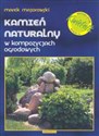 Kamień naturalny w kompozycjach ogrodowych  