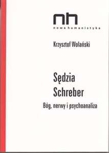 Sędzia Schreber Bóg, nerwy i psychoanaliza  