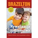 Rywalizacja rodzeństwa Zakończ kłótnie i ciesz się spokojem w domu - Thomas B. Brazelton, Joshua D. Sparrow