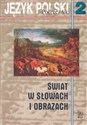 Świat w słowach i obrazach 2 Język polski Podręcznik Gimnazjum - Polish Bookstore USA