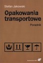 Opakowania transportowe Poradnik - Stefan Jakowski buy polish books in Usa