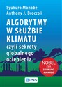 Algorytmy w służbie klimatu, czyli sekrety globalnego ocieplenia - Syukuro Manabe, Anthony J. Broccoli  