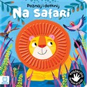 Poznaj i dotknij Na safari - Grażyna Wasilewicz