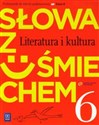 Słowa z uśmiechem 6 Literatura i kultura Podręcznik ze Słowniczkiem  