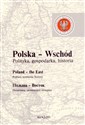Polska Wschód Polityka gospodarka historia Poland - the East Polsza - Wostok  