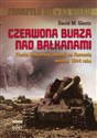 Czerwona burza nad Bałkanami 1944 Fiasko sowieckiej inwazji na Rumonię wiosną 1944 roku buy polish books in Usa