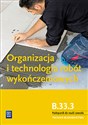 Organizacja i technologia robót wykończeniowych Podręcznik do nauki zawodu technik budownictwa Szkoła ponadgimnazjalna in polish