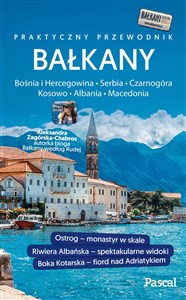 Bałkany Czarnogóra, Bośnia i Hercegowina, Serbia, Macedonia, Kosowo, Albania Przewodnik Pascala 