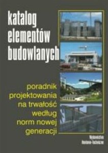 Katalog elementów budowlanych Poradnik projektowania na trwałość według norm nowej generacji polish usa