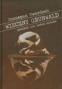 Wieczny Grunwald powieść zza końca czasów bookstore