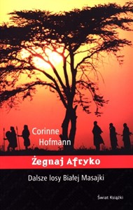 Żegnaj Afryko Dalsze losy Białej Masajki buy polish books in Usa