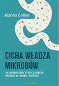 Cicha władza mikrobów Jak drobnoustroje w ciele człowieka wpływają na zdrowie i szczęście - Polish Bookstore USA