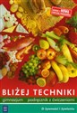 Bliżej techniki Podręcznik z ćwiczeniami O żywności i żywieniu Gimnazjum - Maria Boniecka, Danuta Łazuchiewicz