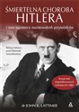 Śmiertelna choroba Hitlera i inne tajemnice nazistowskich przywódców  