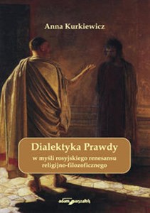 Dialektyka Prawdy w myśli rosyjskiego renesansu religijno - filozoficznego online polish bookstore